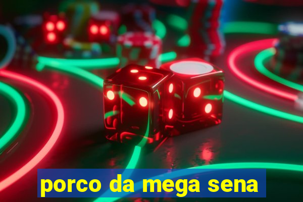 porco da mega sena